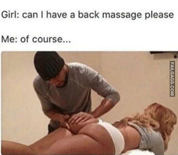 Girl Can I Have a Back Massage Please Me of Course... Funny Adult Memes