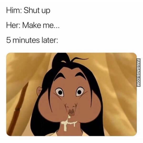 Him Shut Up Her Make Me... 5 Minutes Later Funny Sex Memes