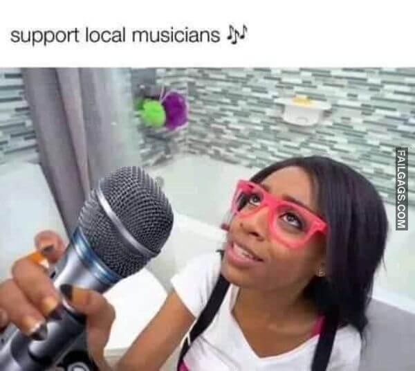 Support Local Musicians Funny Adult Memes
