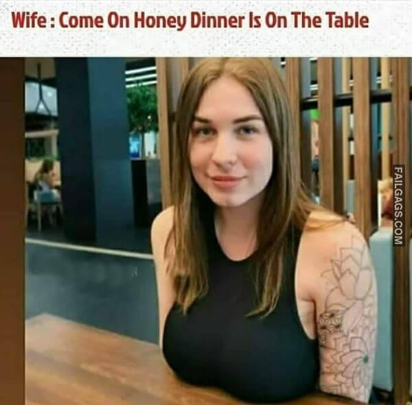 Wife Come on Honey Dinner Is on the Table Funny Non Veg Adult Memes