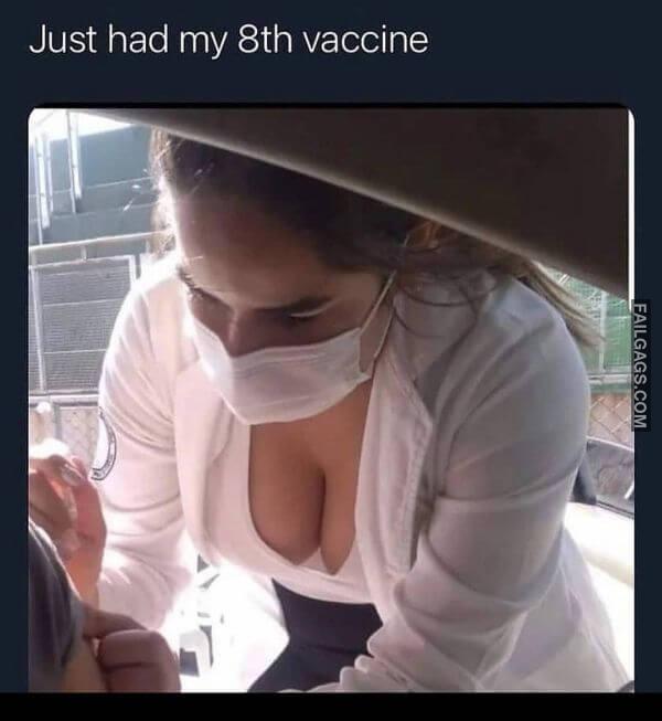 Just Had My 8th Vaccine Dirty Memes