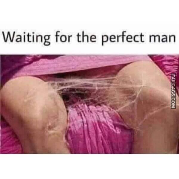 Waiting for the Perfect Man Funny Sex Memes