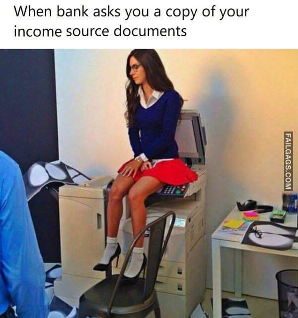 When Bank Asks You a Copy of Your Income Source Documents Funny Nsfw Memes