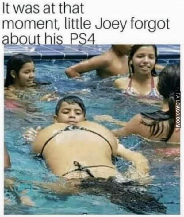 It Was at That Moment Little Joey Forgot About His Ps4 Dirty Memes