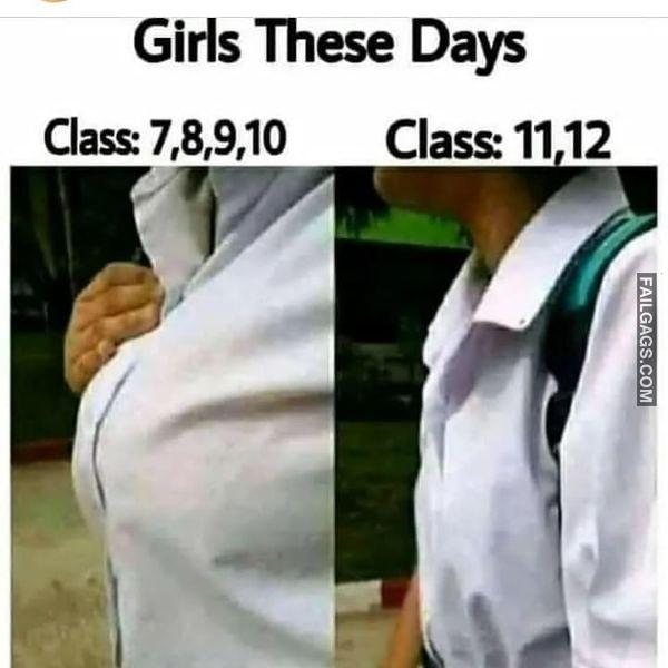 Girls These Days Class 78910 Class 1112 Adult Memes