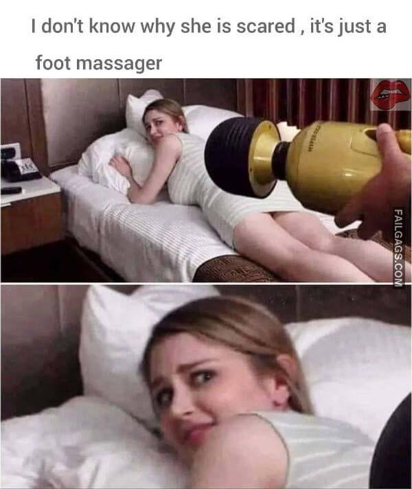 I Dont Know Why She Is Scared Its Just a Foot Massager Adult Memes