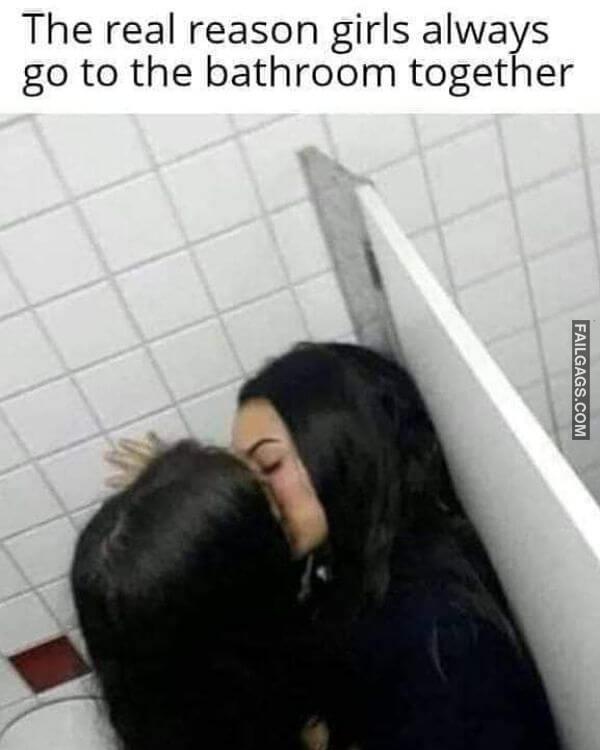 The Real Reason Girls Always Go to the Bathroom Together Funny Adult Memes