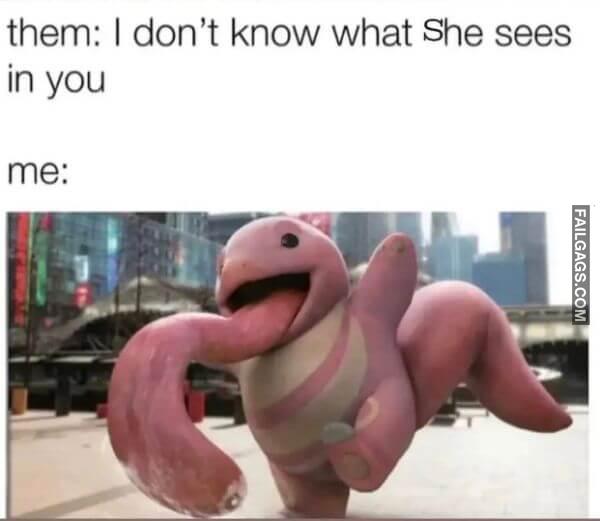 Them I Dont Know What She Sees in You Me Funny Adult Memes