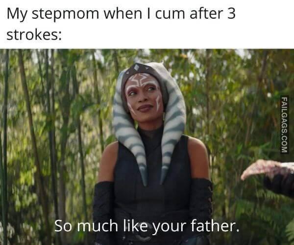 My Stepmom When I Cum After 3 Strokes So Much Like Your Father Funny Adult Memes