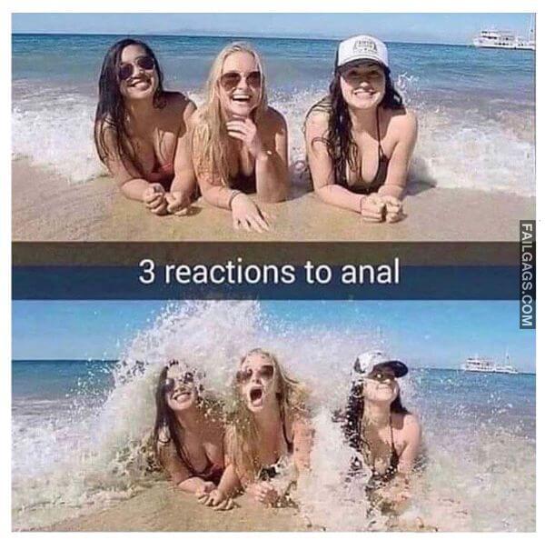 3 Reactions to Anal Funny Dirty Memes