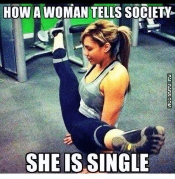 How A Woman Tells Society She Is Single Dirty Memes