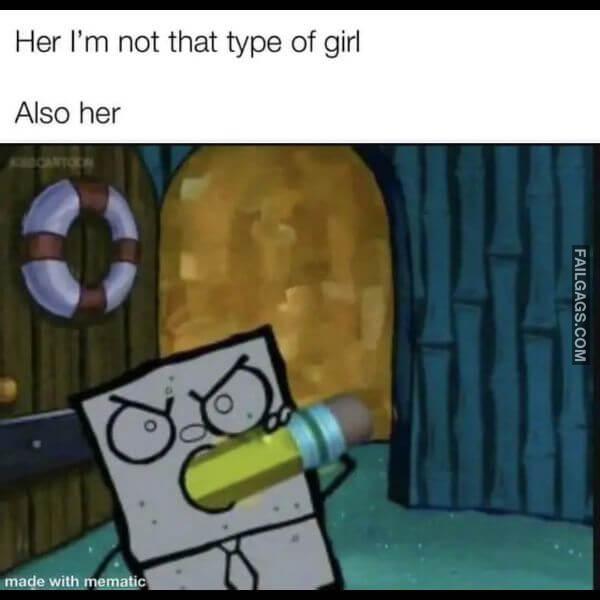 Her Im Not That Type of Girl Also Her Dirty Memes