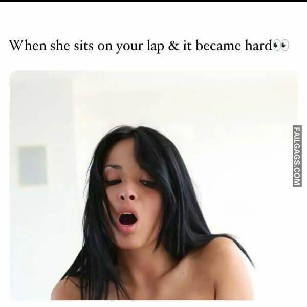 When She Sits on Your Lap It Became Hard Funny Adult Memes