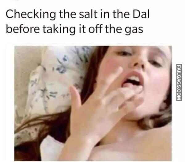 Checking the Salt in the Dal Before Taking It Off the Gas Hot Indian Memes