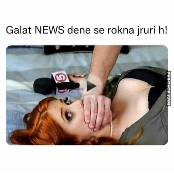 Galat News Dene Se Rokna Jruri H Dirty Indian Meme