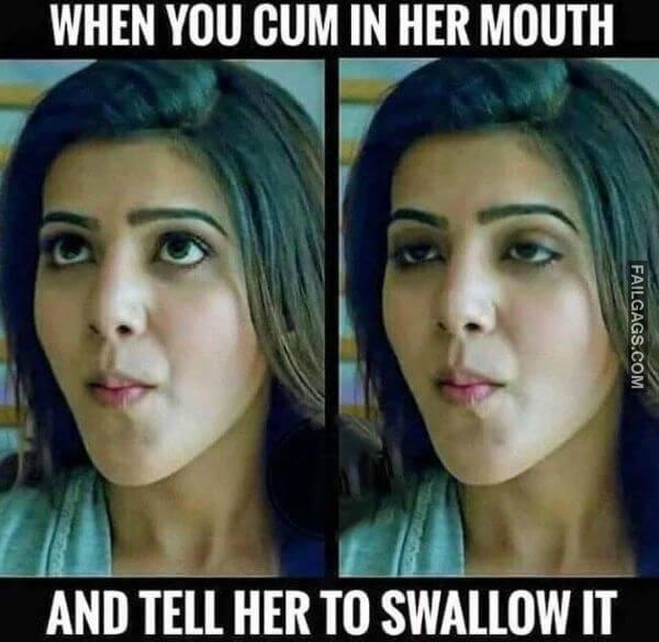 When You Cum in Her Mouth And Tell Her to Swallow It Double Meaning Indian Memes