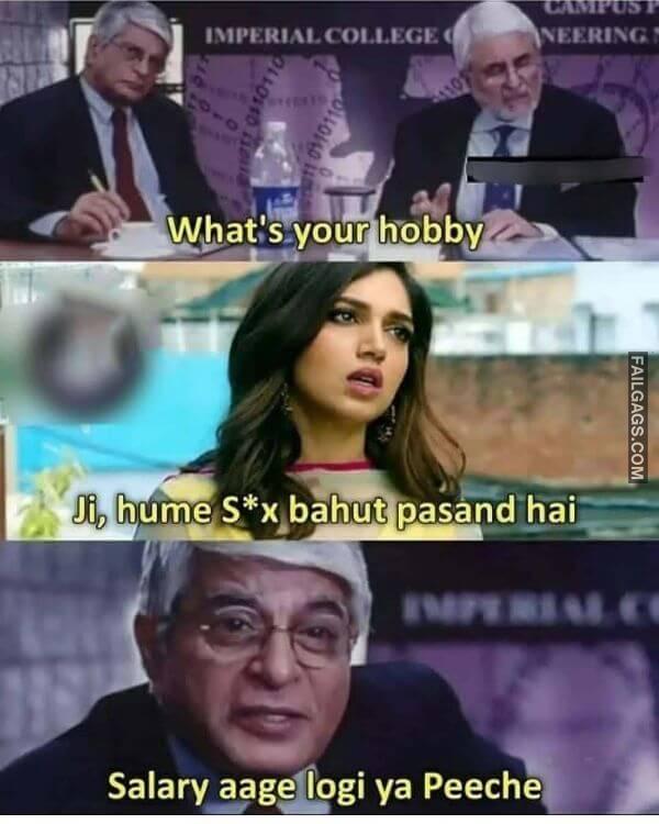 Whats Your Hobby Ji Hume Sx Bahut Pasand Hai Salary Aage Logi Ya Peeche Indian Sex Memes