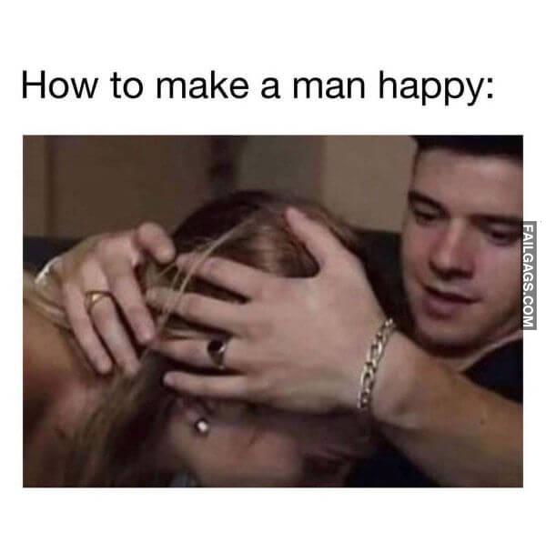 How to Make a Man Happy Funny Dirty Memes