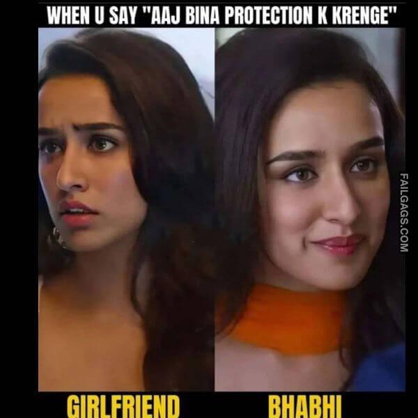 When U Say Aaj Bina Protection K Krenge Girlfriend Bhabhi Indian Dirty Memes