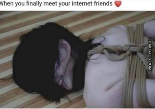 When You Finally Meet Your Internet Friends Funny NSFW Memes