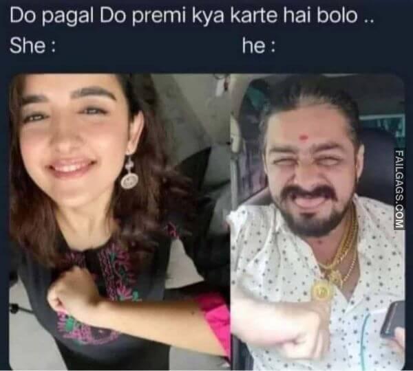 Do Pagal Do Premi Kya Karte Hai Bolo.. She He Dirty Hindi Memes