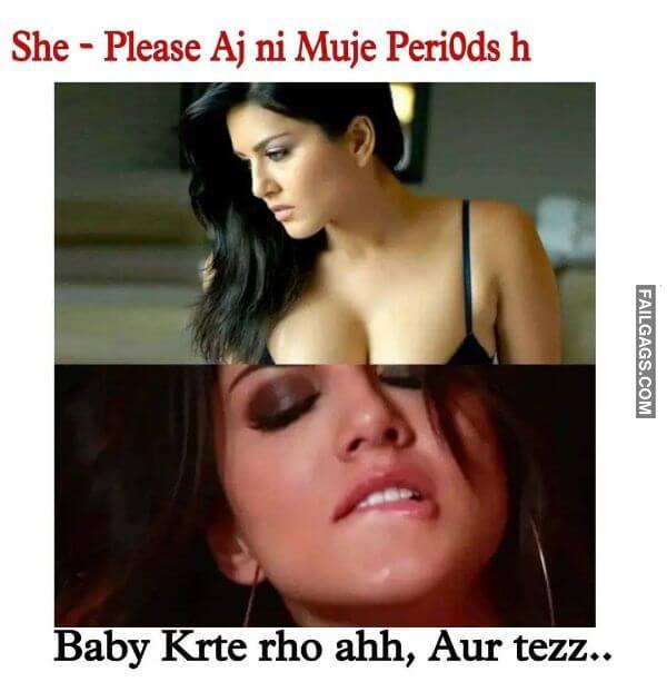 She Please Aj Ni Muje Periods H Baby Krte Rho Ahh Aur Tezz.. Hindi Sex Memes