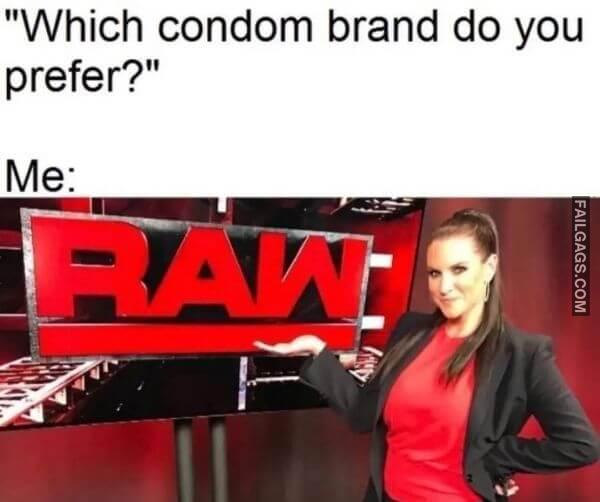Which Condom Brand Do You Prefer Me RAW Adult Memes