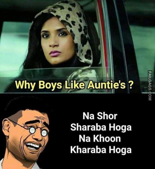 Why Boys Like Aunties Na Shor Sharaba Hoga Na Khoon Kharaba Hoga Indian NSFW Memes