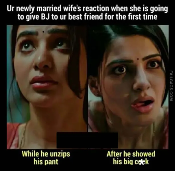 Ur Newly Married Wifes Reaction When She is Going to Give Bj to Ur Best Friend for the First Time Dirty Indian Memes