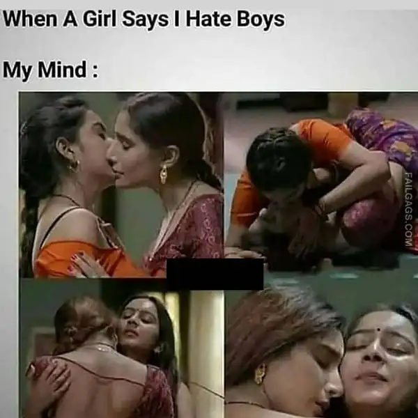 When a Girl Says I Hate Boys My Mind Indian Adult Memes