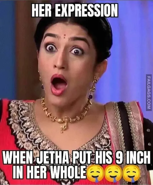 Her Expression When Jetha Put His 9 Inch in Her Whole Adult Indian Memes