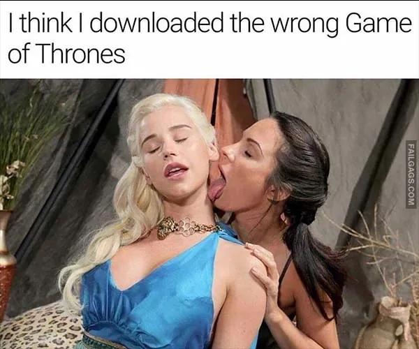 I Think I Downloaded the Wrong Game of Thrones Adult Memes