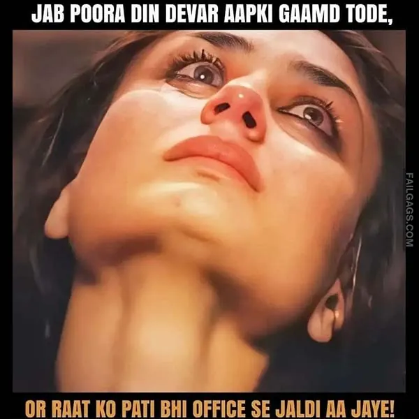 Jab Poora Din Devar Aapki Gaamd Tode Or Raat Ko Pati Bhi Office Se Jaldi Aa Jaye Adult Hindi Memes